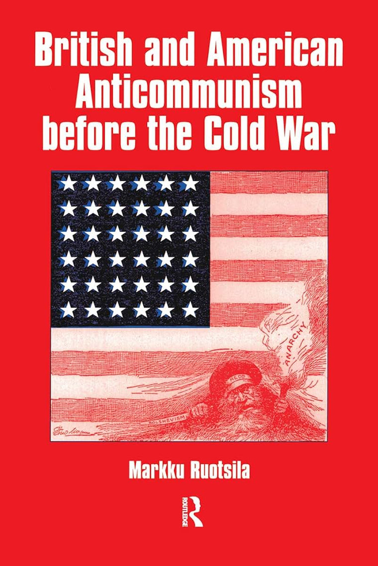 British and American Anti-communism Before the Cold War (Cold War History)