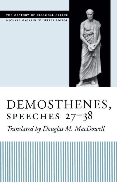 Demosthenes, Speeches 27-38 (The Oratory of Classical Greece)