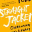Straight Jacket: Overcoming Society's Legacy of Gay Shame