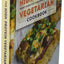 The High-Protein Vegetarian Cookbook: Hearty Dishes that Even Carnivores Will Love