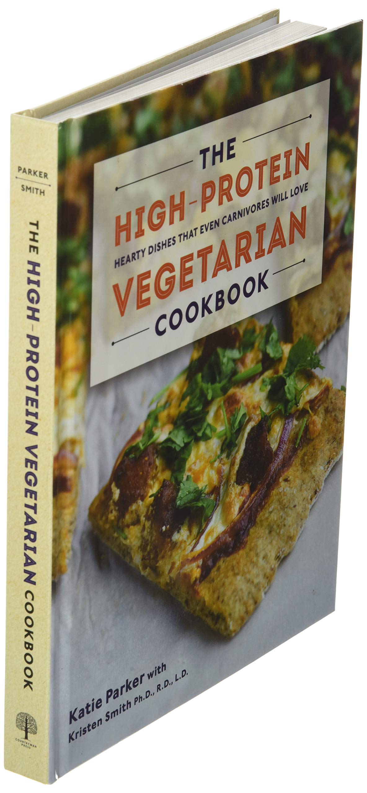The High-Protein Vegetarian Cookbook: Hearty Dishes that Even Carnivores Will Love