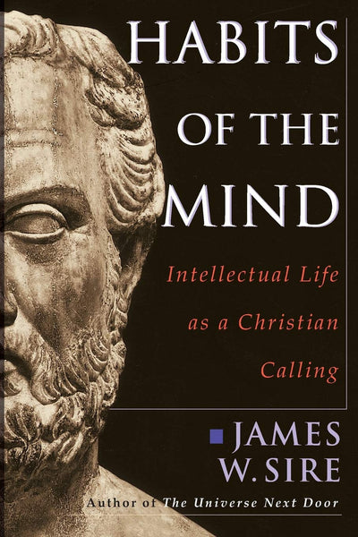 Habits of the Mind: Intellectual Life as a Christian Calling