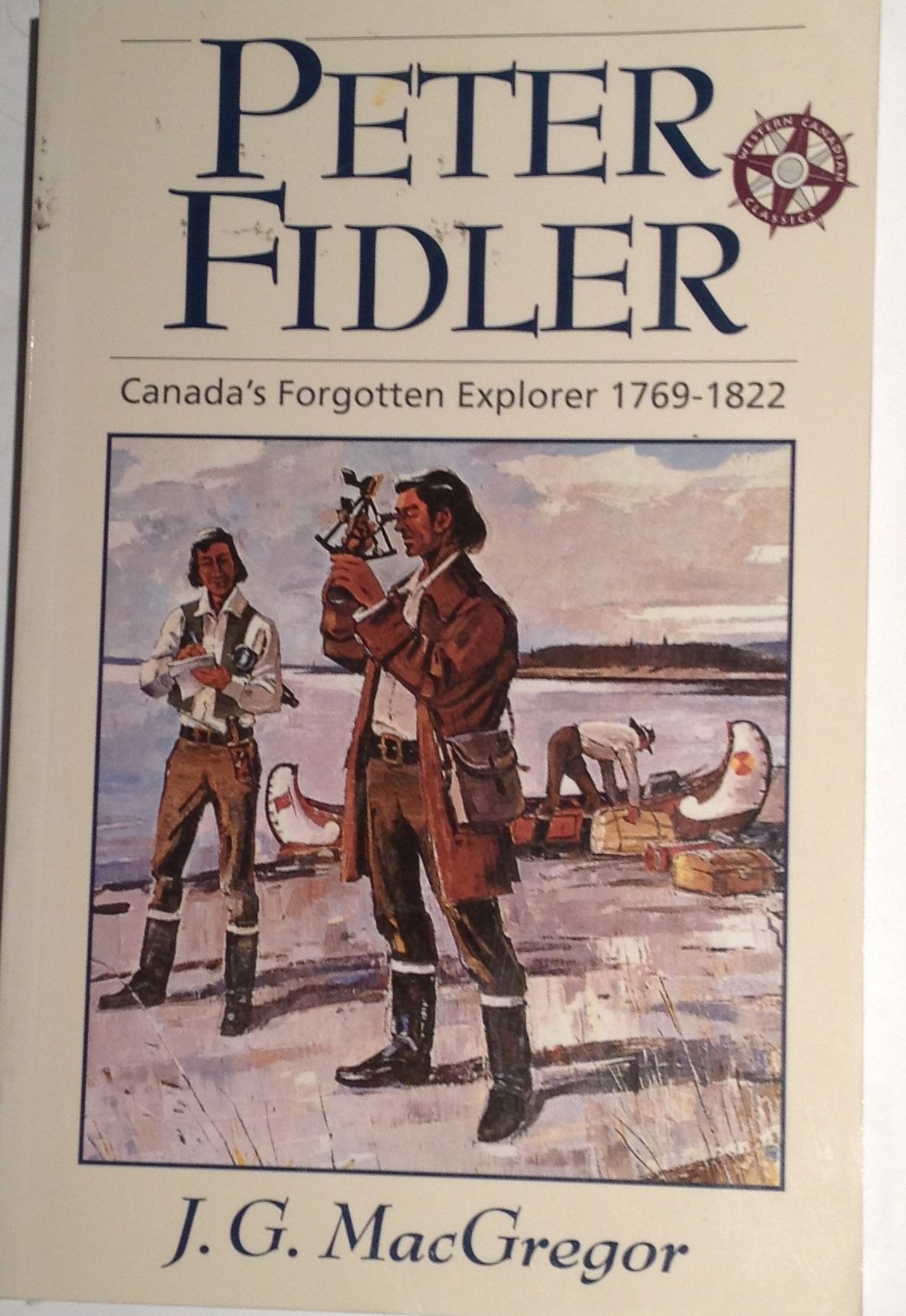 Peter Fidler: Canadian Explorer by J G MacGregor