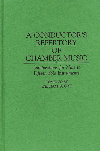 A Conductor's Repertory of Chamber Music: Compositions for Nine to Fifteen Solo Instruments (Music Reference Collection)