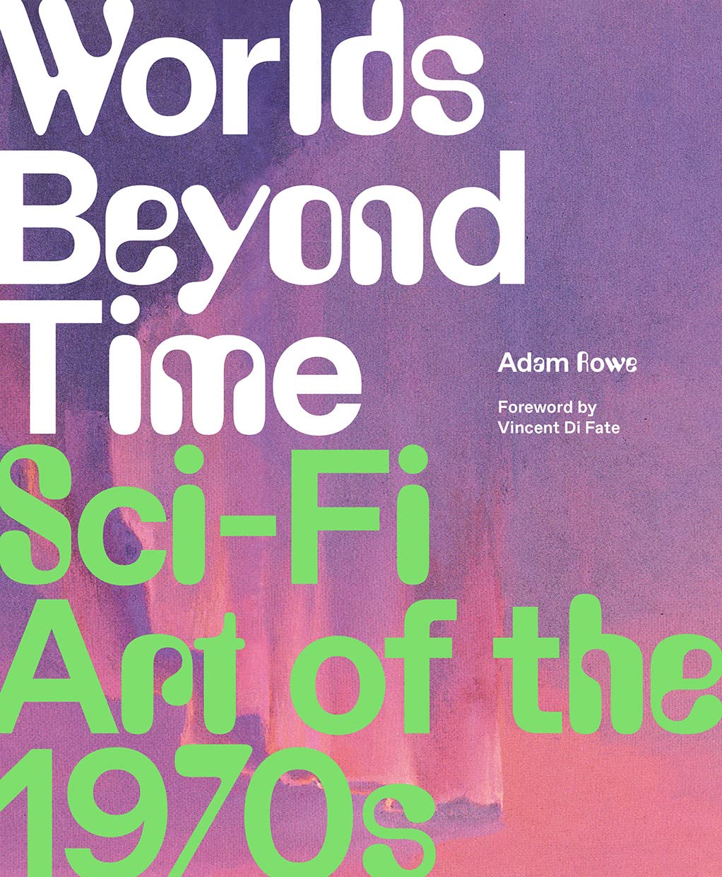 Worlds Beyond Time: Psychedelic, mind-bending sci-fi book covers and posters from the decade that bent reality.