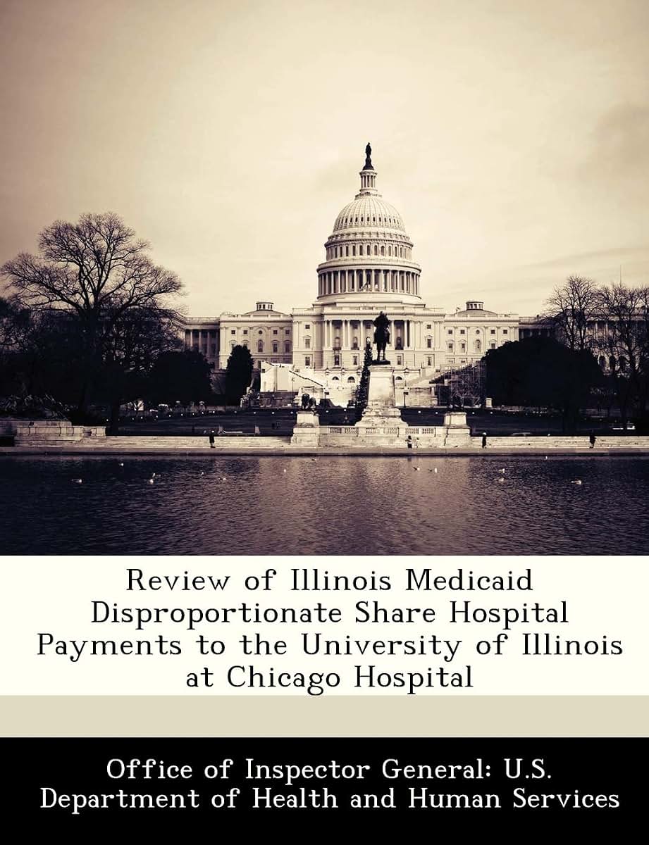 Review of Illinois Medicaid Disproportionate Share Hospital Payments to the University of Illinois at Chicago Hospital