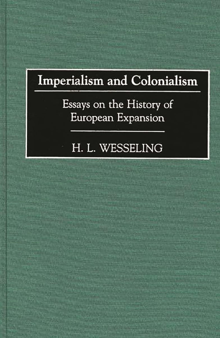 Imperialism and Colonialism: Essays on the History of European Expansion (Contributions in Comparative Colonial Studies)