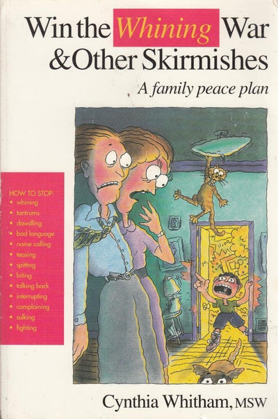 Win the Whining War & Other Skirmishes: A Family Peace Plan