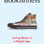 Bookishness: Loving Books in a Digital Age (Literature Now)
