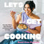 Let's Get Cooking: Everyday Meals, Tipsy Favorites and Comfort Food Cravings (A Cookbook)