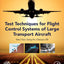 Test Techniques for Flight Control Systems of Large Transport Aircraft