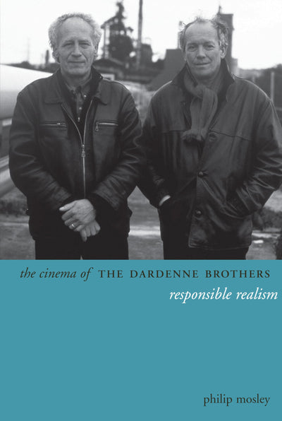 The Cinema of the Dardenne Brothers: Responsible Realism (Directors' Cuts)