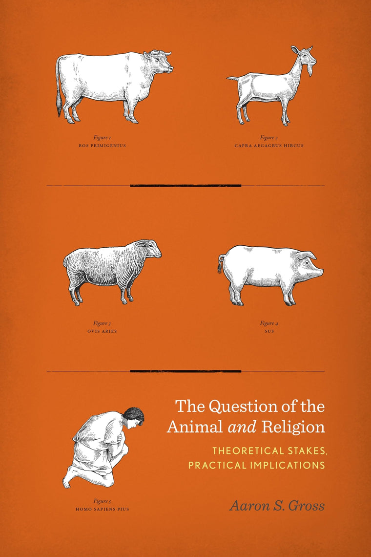 The Question of the Animal and Religion: Theoretical Stakes, Practical Implications