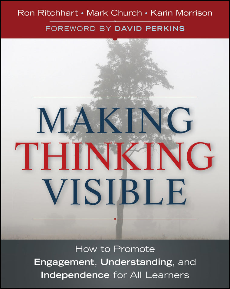 Making Thinking Visible: How to Promote Engagement, Understanding, and Independence for All Learners (Jossey-Bass Teacher)