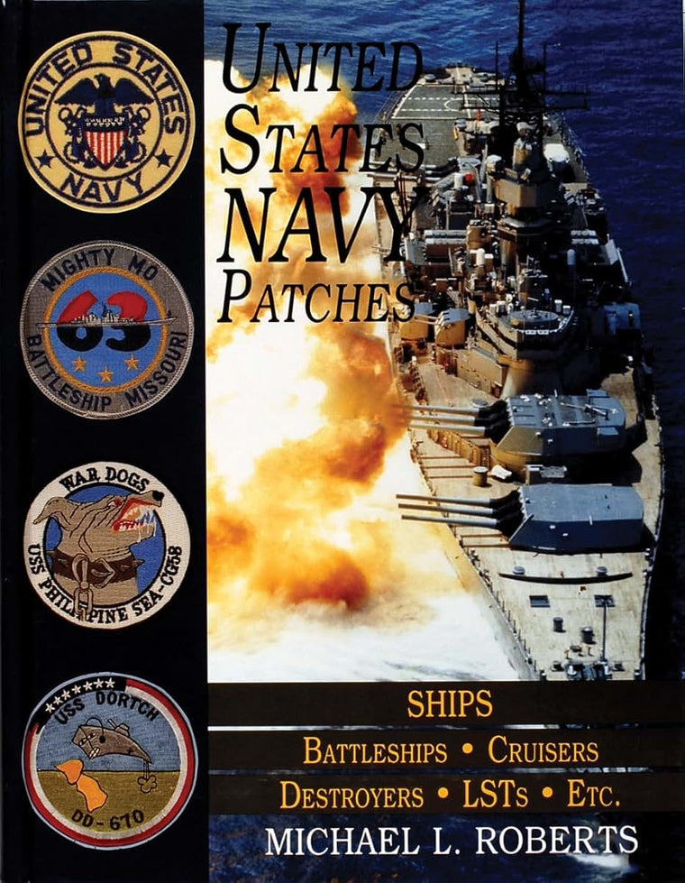 United States Navy Patches Series: Volume V: SHIPS: Battleships/Cruisers/Destroyers/LSTs/Etc. (Schiffer Military/Aviation History)