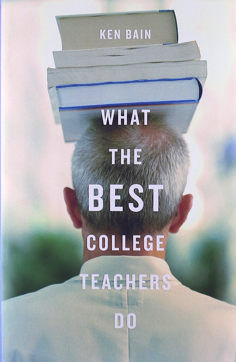 What the Best College Teachers Do by Bain, Ken