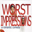 Worst Impressions: a Romantic Comedy
