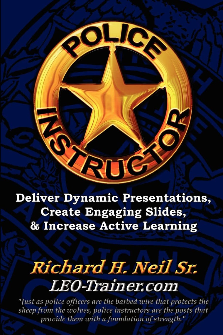 Police Instructor: Deliver Dynamic Presentations, Create Engaging Slides, & Increase Active Learning