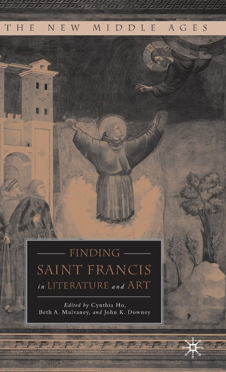 Finding Saint Francis in Literature and Art (The New Middle Ages)