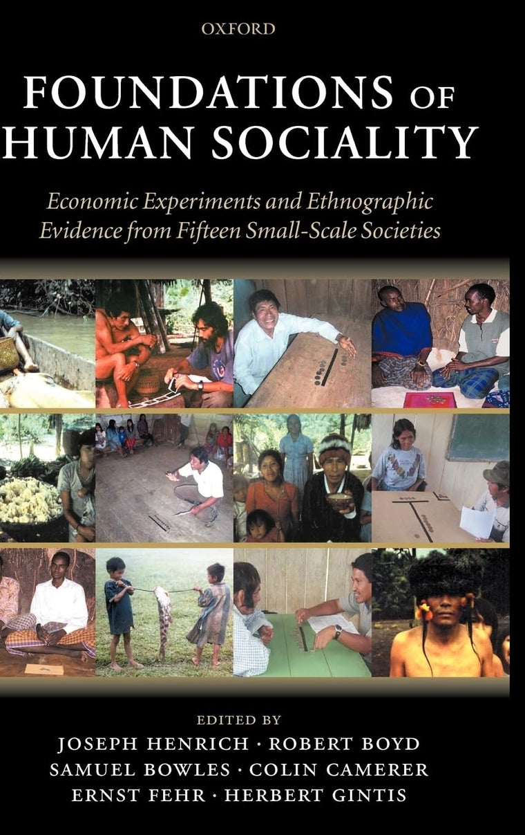 Foundations of Human Sociality: Economic Experiments and Ethnographic Evidence from Fifteen Small-Scale Societies