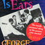 All You Need Is Ears: The Inside Personal Story of the Geniu