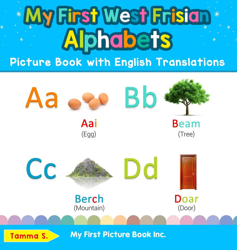 My First West Frisian Alphabets Picture Book with English Translations: Bilingual Early Learning & Easy Teaching West Frisian Books for Kids (Teach & Learn Basic West Frisian Words for Childre)