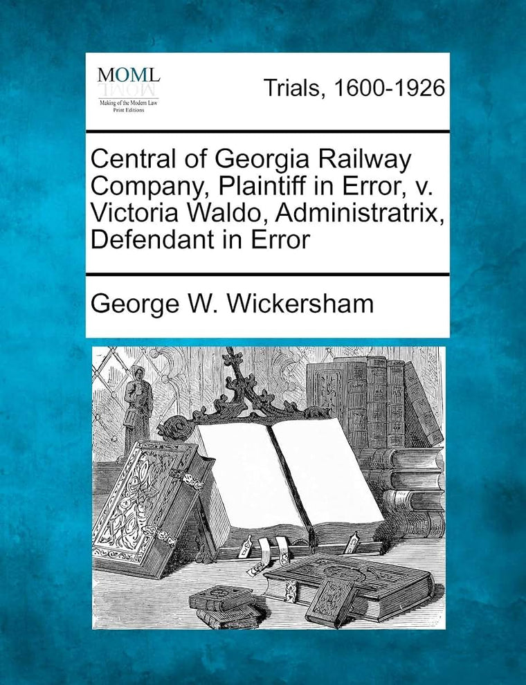 Central of Georgia Railway Company, Plaintiff in Error, V. Victoria Waldo, Administratrix, Defendant in Error