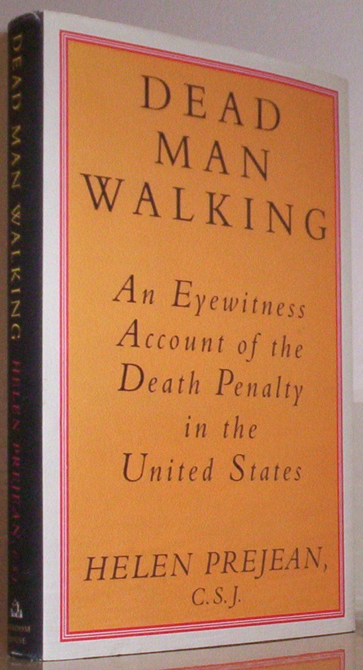 Dead Man Walking: An Eyewitness Account of the Death Penalty in the United States