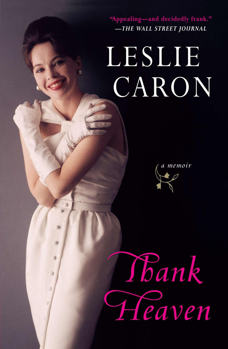 Thank Heaven: A Memoir by Caron, Leslie