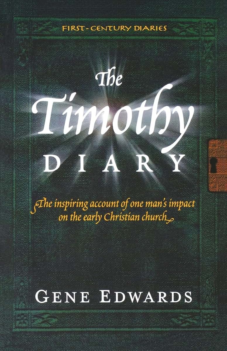 The Timothy Diary: A First-Century Narrative of Paul's Third Journey (First Century Diaries)