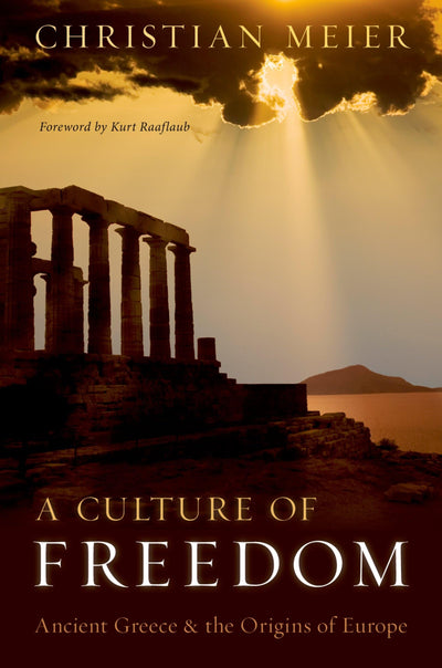 A Culture of Freedom: Ancient Greece and the Origins of Europe