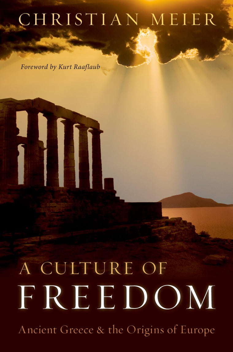 A Culture of Freedom: Ancient Greece and the Origins of Europe