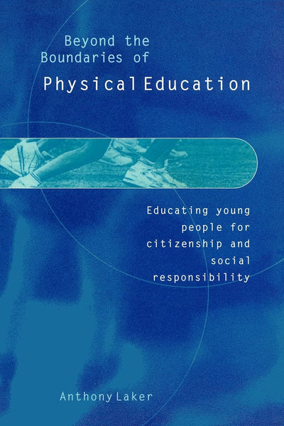 Beyond the Boundaries of Physical Education: Educating Young People for Citizenship and Social Responsibility