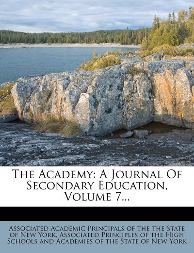 The Academy: A Journal of Secondary Education, Volume 7...