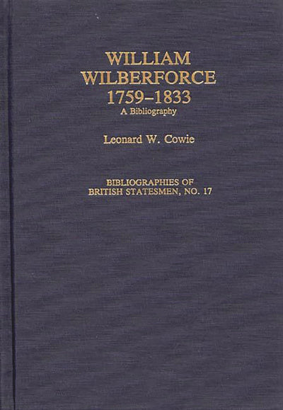 William Wilberforce, 1759-1833: A Bibliography (Bibliographies of British Statesmen)