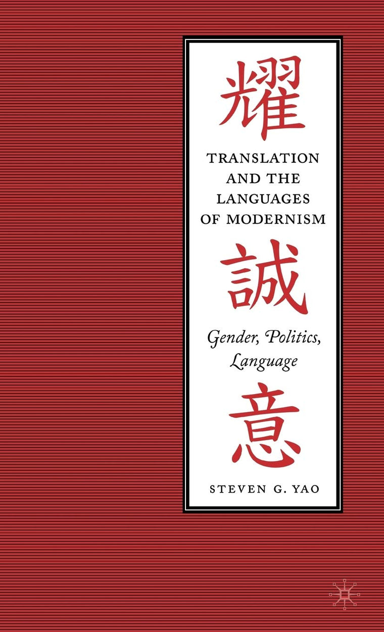 Translation and the Languages of Modernism: Gender, Politics, Language