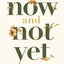 Now and Not Yet: Pressing in When Youre Waiting, Wanting, and Restless for More
