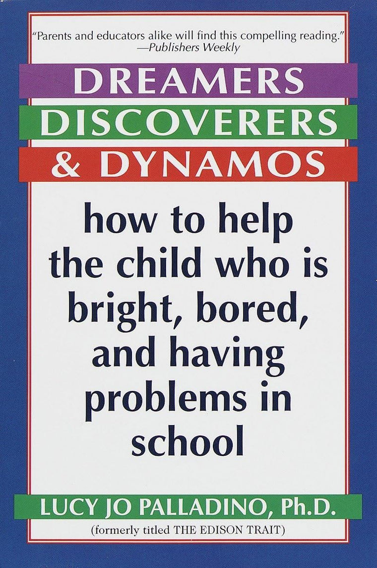 Dreamers, Discoverers & Dynamos: How to Help the Child Who Is Bright, Bored and Having Problems in School (Formerly Titled 'The Edison Trait')