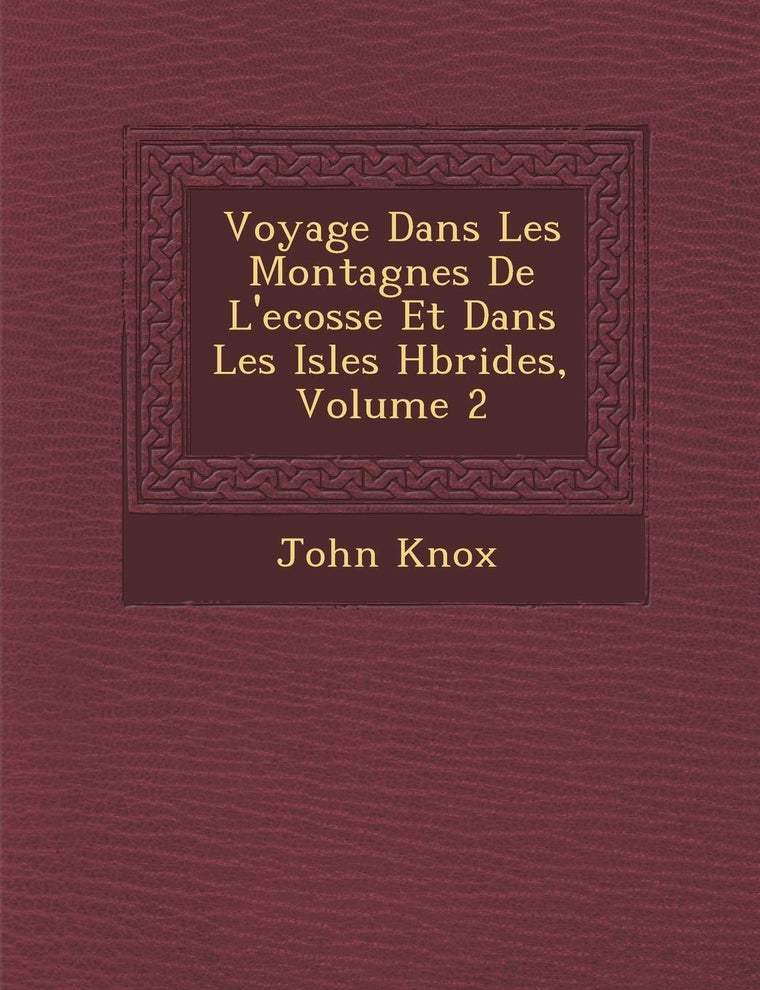 Voyage Dans Les Montagnes de L'Ecosse Et Dans Les Isles H Brides, Volume 2 (French Edition)