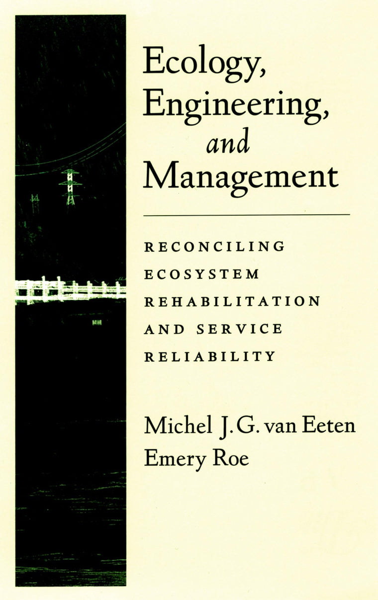 Ecology, Engineering, and Management: Reconciling Ecosystem Rehabilitation and Service Reliability