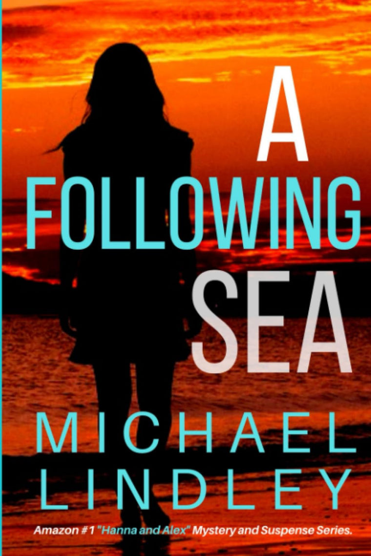 A FOLLOWING SEA: A gripping tale of suspense, love and betrayal set in the Low Country of South Carolina. (The "Hanna and Alex" Low Country Mystery and Suspense Series.)