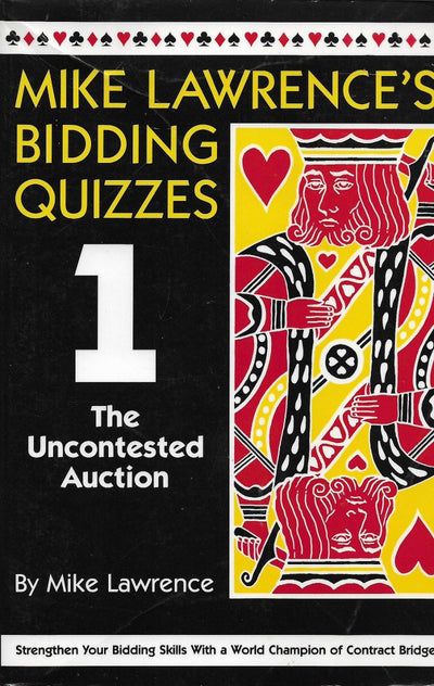 Mike Lawrence's Bidding Quizzes I: The Uncontested Auction