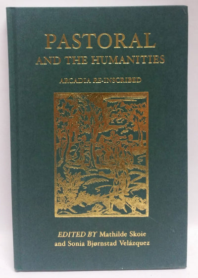 Pastoral and the Humanities: Arcadia Re-inscribed (Bristol Phoenix Press Edited Volumes)
