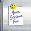 Have Serious Fun: And 12 Other Principles to Make Each Day Count
