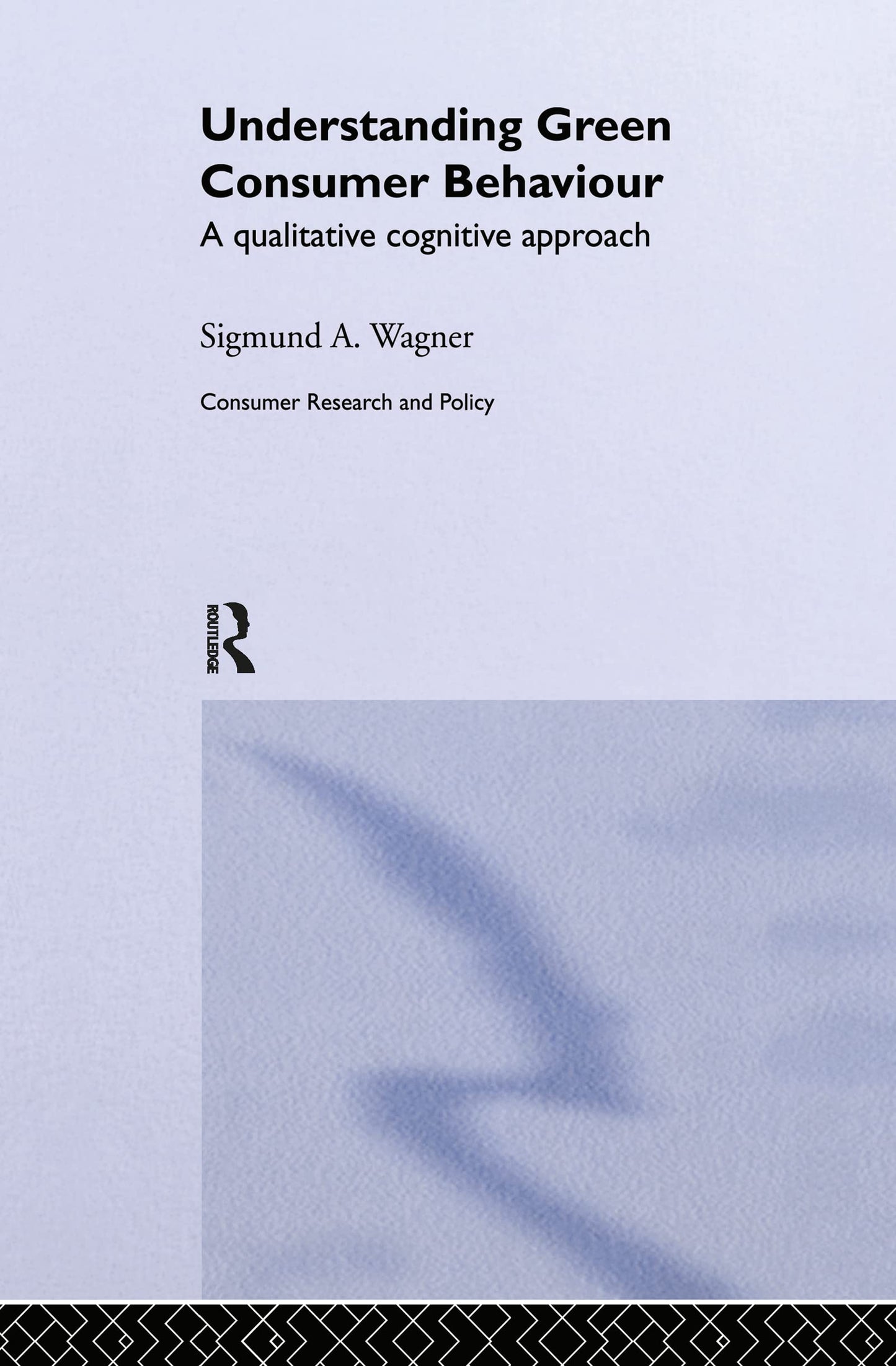 Understanding Green Consumer Behaviour: A Qualitative Cognitive Approach (Routledge Studies in Consumer Research)