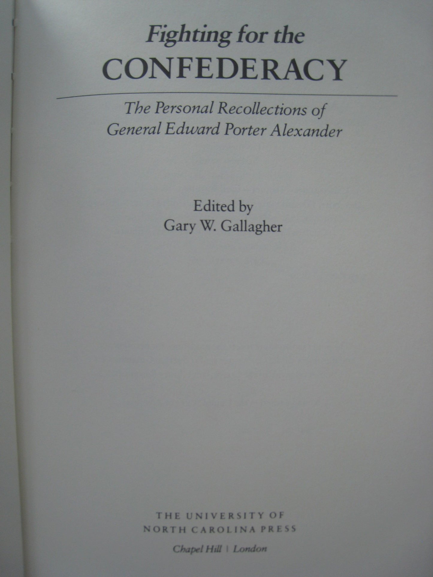 Fighting for the Confederacy: The Personal Recollections of General Edward Porter Alexander (Civil War America)