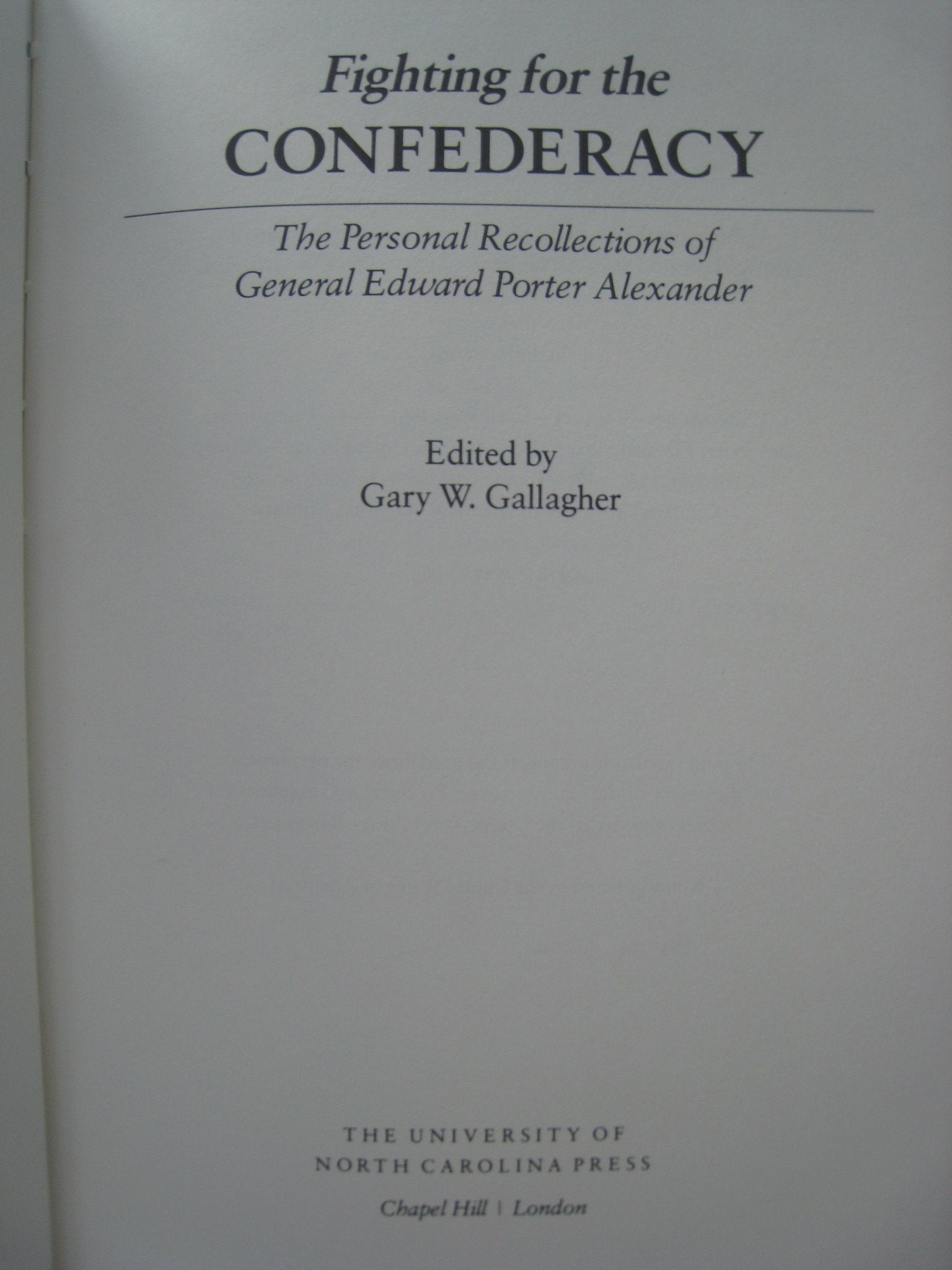 Fighting for the Confederacy: The Personal Recollections of General Edward Porter Alexander (Civil War America)
