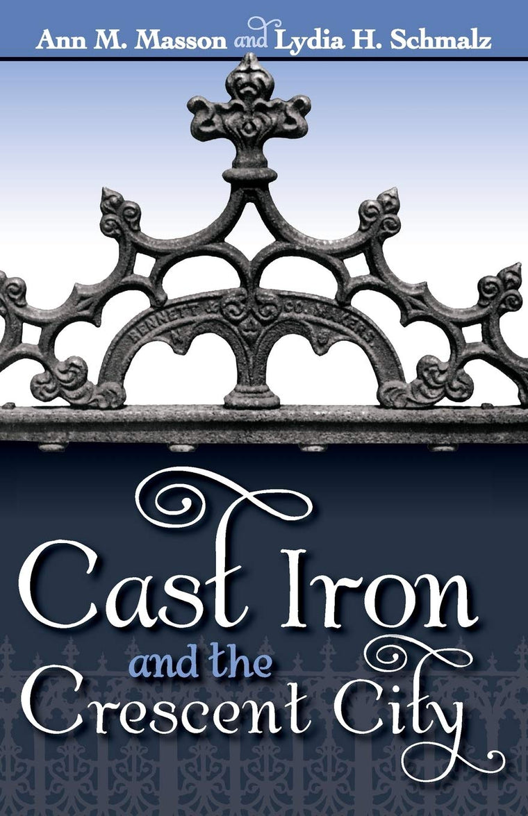 Cast Iron and the Crescent City (Louisiana Landmarks)