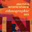Analysis and Interpretation of Ethnographic Data: A Mixed Methods Approach (Volume 5) (Ethnographer's Toolkit, Second Edition, 5)