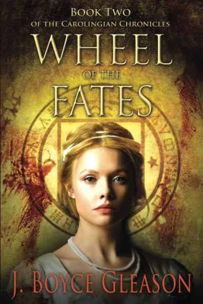 Wheel of the Fates: Book Two of the Carolingian Chronicles